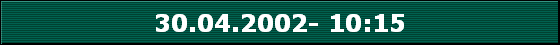 30.04.2002- 10:15