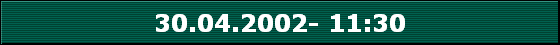 30.04.2002- 11:30